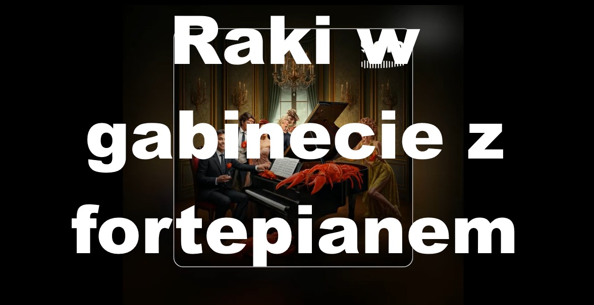 Raki w Gabinecie z Fortepianem